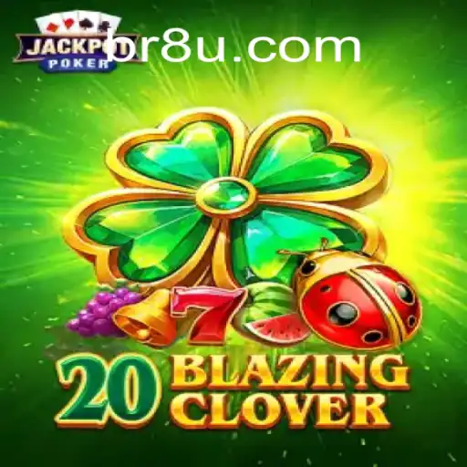 Descubra o Envolvente Jogo 20BlazingClover e Suas Regras Fascinantes